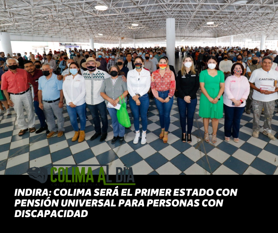 Indira: Colima será el primer estado con pensión universal para personas con discapacidad